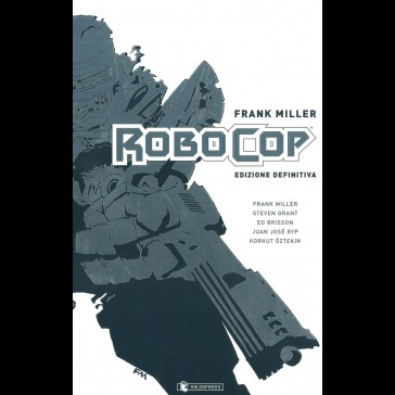 SALDAPRESS - Frank Miller Robocop Edizione Definitiva SALDAPRESS - Frank Miller Robocop Edizione Definitiva