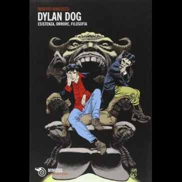 MIMESIS - Dylan Dog - Esistenza, Orrore, Filosofia MIMESIS - Dylan Dog - Esistenza, Orrore, Filosofia